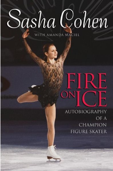 Sasha Cohen: Fire on Ice: Autobiography of a Champion Figure Skater cover