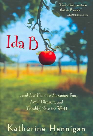Ida B: . . . and Her Plans to Maximize Fun, Avoid Disaster, and (Possibly) Save the World (Bank Street College of Education Josette Frank Award (Awards)) cover