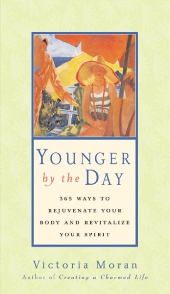 Younger by the Day: 365 Ways to Rejuvenate Your Body and Revitalize Your Spirit cover