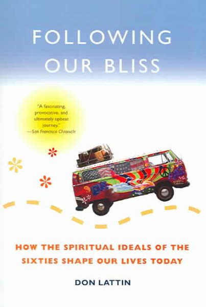 Following Our Bliss: How the Spiritual Ideals of the Sixties Shape Our Lives Today cover
