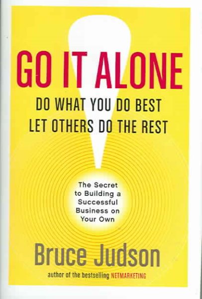 Go It Alone!: The Secret to Building a Successful Business on Your Own cover