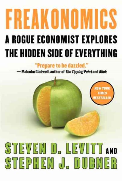 Freakonomics: A Rogue Economist Explores the Hidden Side of Everything - by Steven D. Levitt & Stephen J. Dubner cover