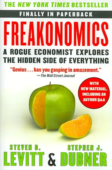 Freakonomics: A Rogue Economist Explores the Hidden Side of Everything (P.S.)