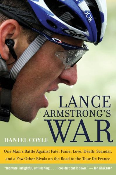 Lance Armstrong's War: One Man's Battle Against Fate, Fame, Love, Death, Scandal, and a Few Other Rivals on the Road to the Tour de France cover