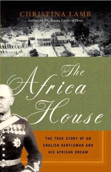 The Africa House: The True Story of an English Gentleman and His African Dream cover