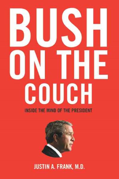 Bush on the Couch: Inside the Mind of the President cover