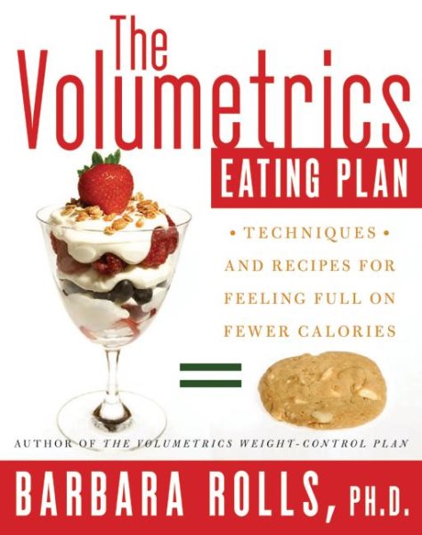 The Volumetrics Eating Plan: Techniques and Recipes for Feeling Full on Fewer Calories (Volumetrics series) cover