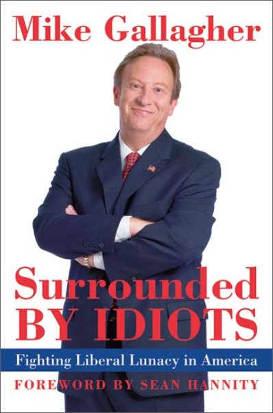 Surrounded by Idiots: Fighting Liberal Lunacy in America cover
