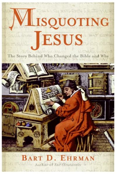 Misquoting Jesus: The Story Behind Who Changed the Bible and Why cover