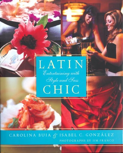 Latin Chic: Entertaining with Style and Sass cover