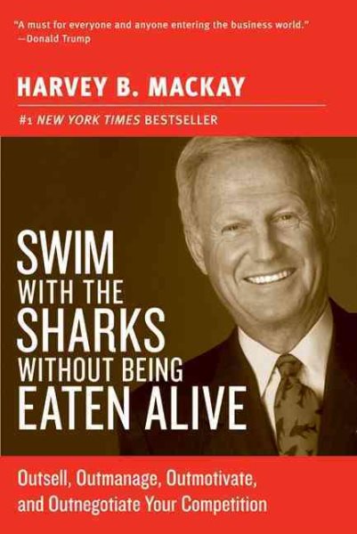 Swim with the Sharks Without Being Eaten Alive: Outsell, Outmanage, Outmotivate, and Outnegotiate Your Competition (Collins Business Essentials) cover