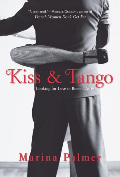 Kiss and Tango: Looking for Love in Buenos Aires