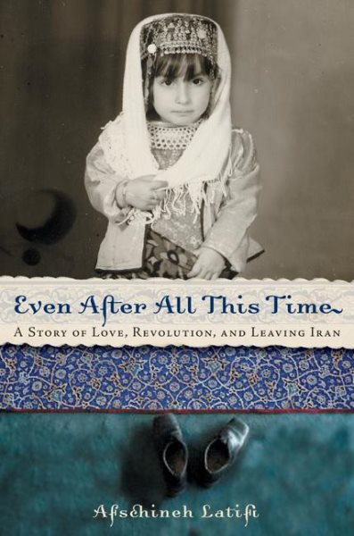 Even After All This Time: A Story of Love, Revolution, and Leaving Iran cover