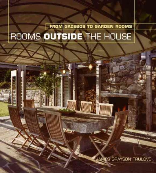 Rooms Outside the House: From Gazebos to Garden Rooms cover