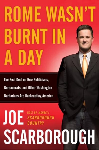 Rome Wasn't Burnt in a Day: The Real Deal on How Politicians, Bureaucrats, and Other Washington Barbarians are Bankrupting America cover