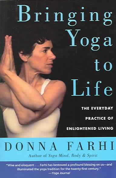Bringing Yoga to Life: The Everyday Practice of Enlightened Living cover