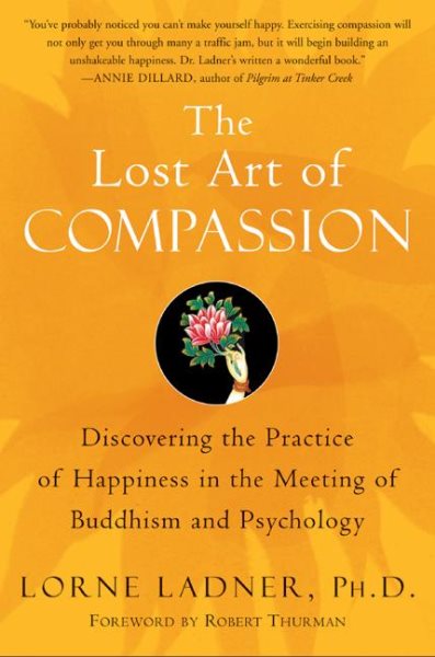 The Lost Art of Compassion: Discovering the Practice of Happiness in the Meeting of Buddhism and Psychology cover