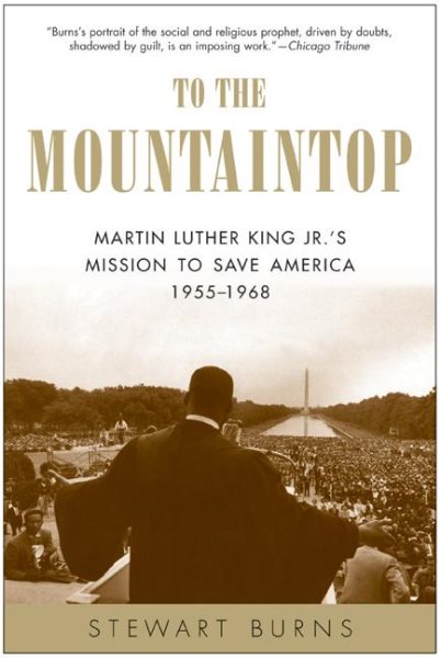 To the Mountaintop: Martin Luther King Jr.'s Mission to Save America: 1955-1968 cover