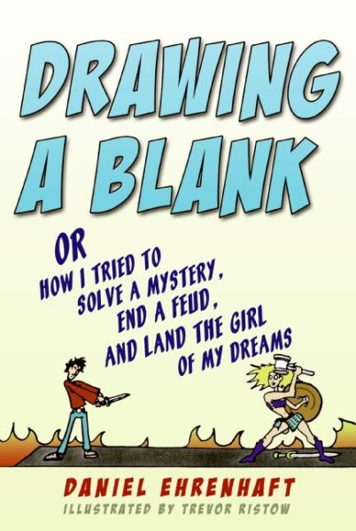 Drawing a Blank: Or How I Tried to Solve a Mystery, End a Feud, and Land the Girl of My Dreams cover