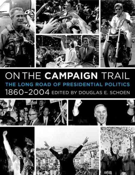 On the Campaign Trail: The Long Road of Presidential Politics, 1860-2004 cover