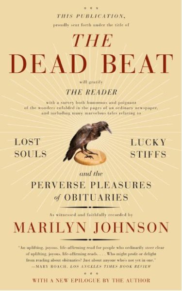 The Dead Beat: Lost Souls, Lucky Stiffs, and the Perverse Pleasures of Obituaries (P.S.) cover