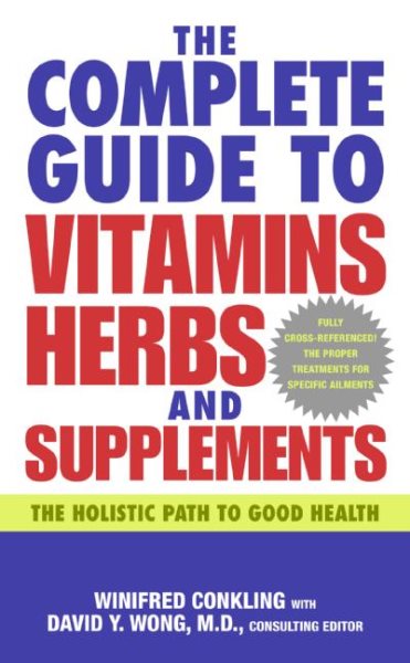 Complete Guide to Vitamins, Herbs, and Supplements (The Holistic Path to Good Health)