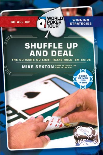 Shuffle Up and Deal: The Ultimate No Limit Texas Hold 'em Guide (World Poker Tour)