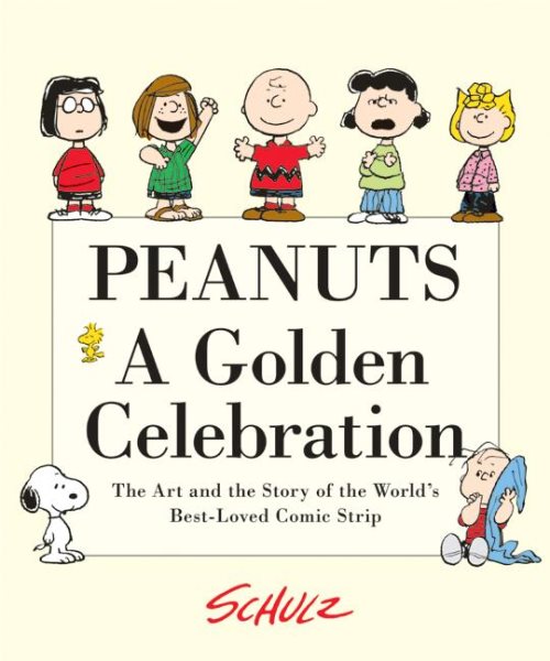 Peanuts: A Golden Celebration: The Art and the Story of the World's Best-Loved Comic Strip cover