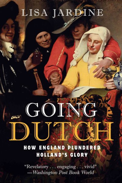 Going Dutch: How England Plundered Holland's Glory cover