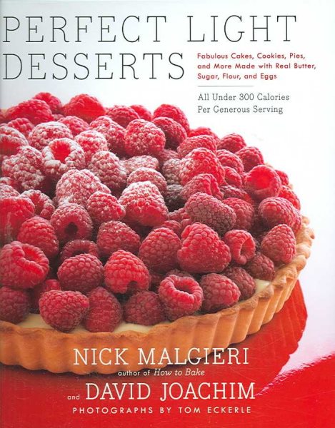 Perfect Light Desserts: Fabulous Cakes, Cookies, Pies, and More Made with Real Butter, Sugar, Flour, and Eggs, All Under 300 Calories Per Generous Serving cover