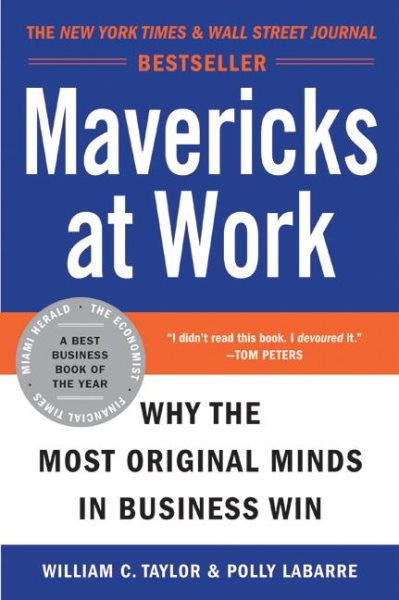 Mavericks at Work: Why the Most Original Minds in Business Win cover