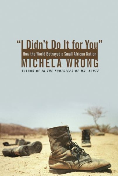 I Didn't Do It for You: How the World Betrayed a Small African Nation cover