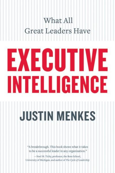Executive Intelligence: What All Great Leaders Have cover