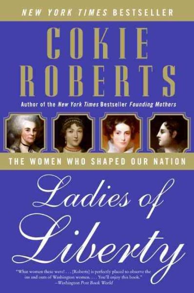 Ladies of Liberty: The Women Who Shaped Our Nation cover