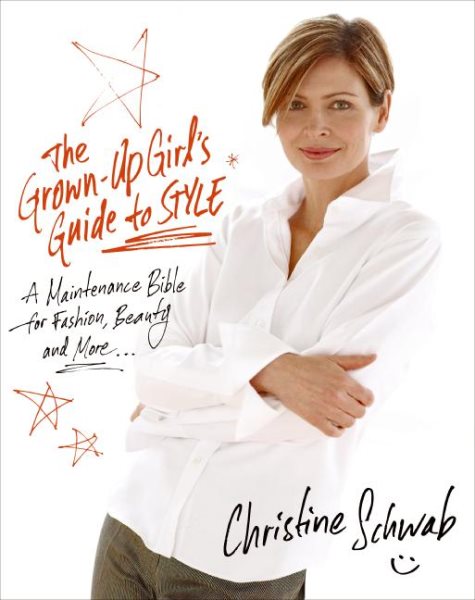 The Grown-Up Girl's Guide to Style: A Maintenance Bible for Fashion, Beauty, and More . . . cover