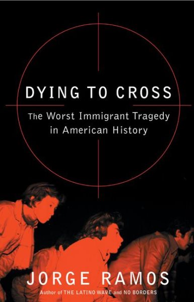 Dying to Cross: The Worst Immigrant Tragedy in American History cover