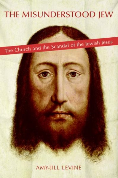 The Misunderstood Jew: The Church and the Scandal of the Jewish Jesus cover