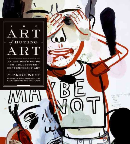 The Art of Buying Art: An Insider's Guide to Collecting Contemporary Art cover