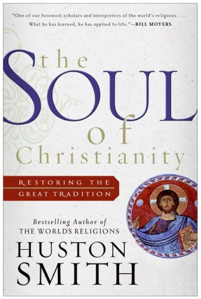 The Soul of Christianity: Restoring the Great Tradition cover