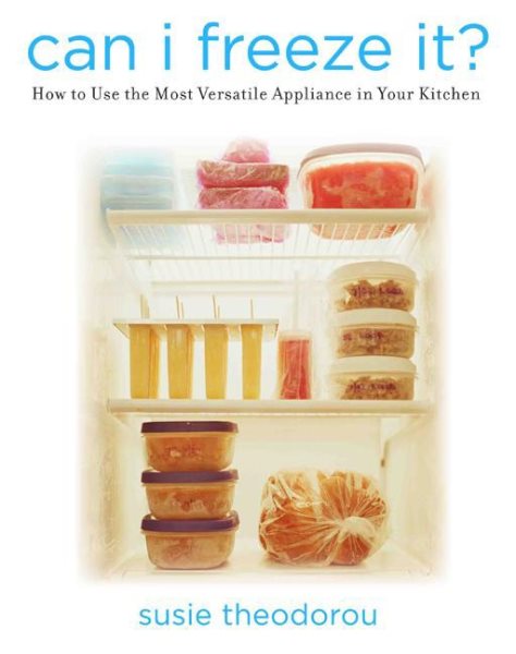 Can I Freeze It?: How to Use the Most Versatile Appliance in Your Kitchen cover