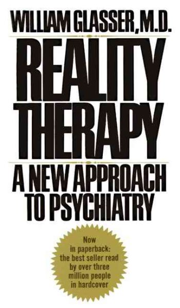 Reality Therapy: A New Approach to Psychiatry (Perennial Library) cover