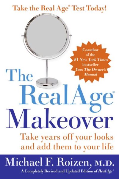 The RealAge Makeover: Take Years Off Your Looks and Add Them to Your Life cover
