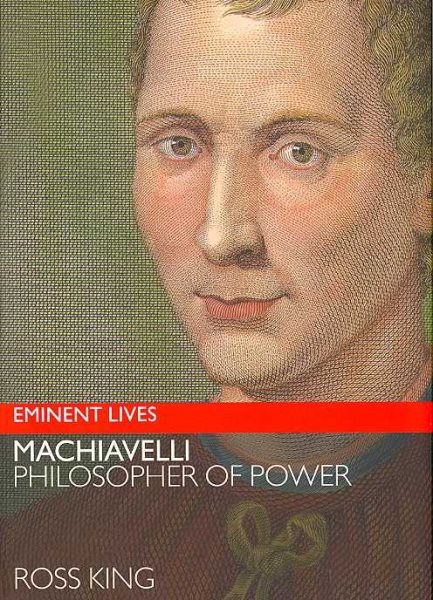 Machiavelli: Philosopher of Power (Eminent Lives) cover