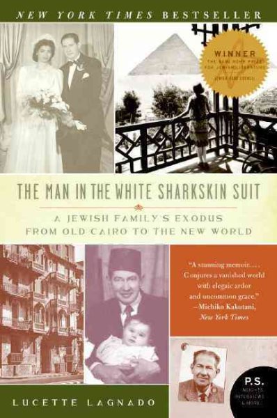 The Man in the White Sharkskin Suit: A Jewish Family's Exodus from Old Cairo to the New World (P.S.) cover