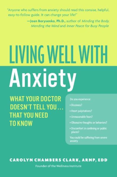 Living Well with Anxiety: What Your Doctor Doesn't Tell You. . . That You Need To Know (Living Well (Collins)) cover