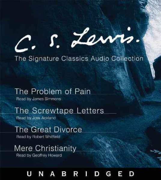 C.S. Lewis: The Signature Classics Audio Collection: The Problem of Pain, The Screwtape Letters, The Great Divorce, Mere Christianity cover