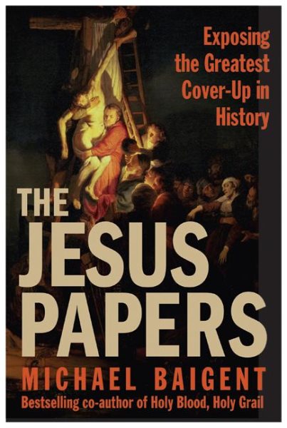 The Jesus Papers: Exposing the Greatest Cover-Up in History cover