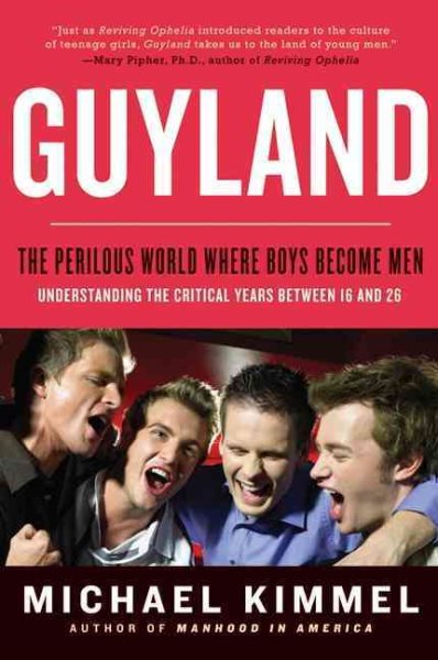 Guyland: The Perilous World Where Boys Become Men cover