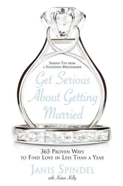 Get Serious About Getting Married: 365 Proven Ways to Find Love in Less Than a Year cover