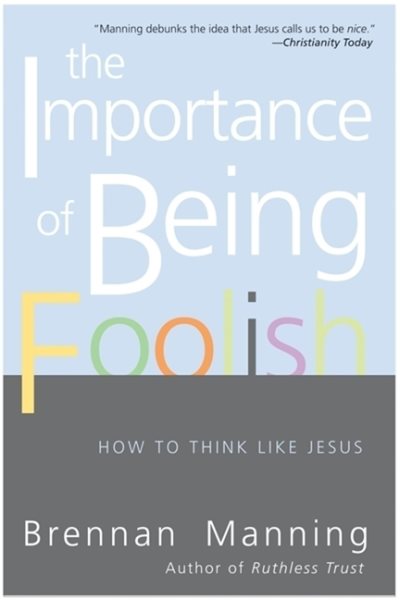 The Importance of Being Foolish: How to Think Like Jesus cover